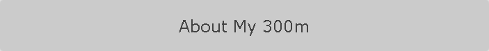 About My 300m